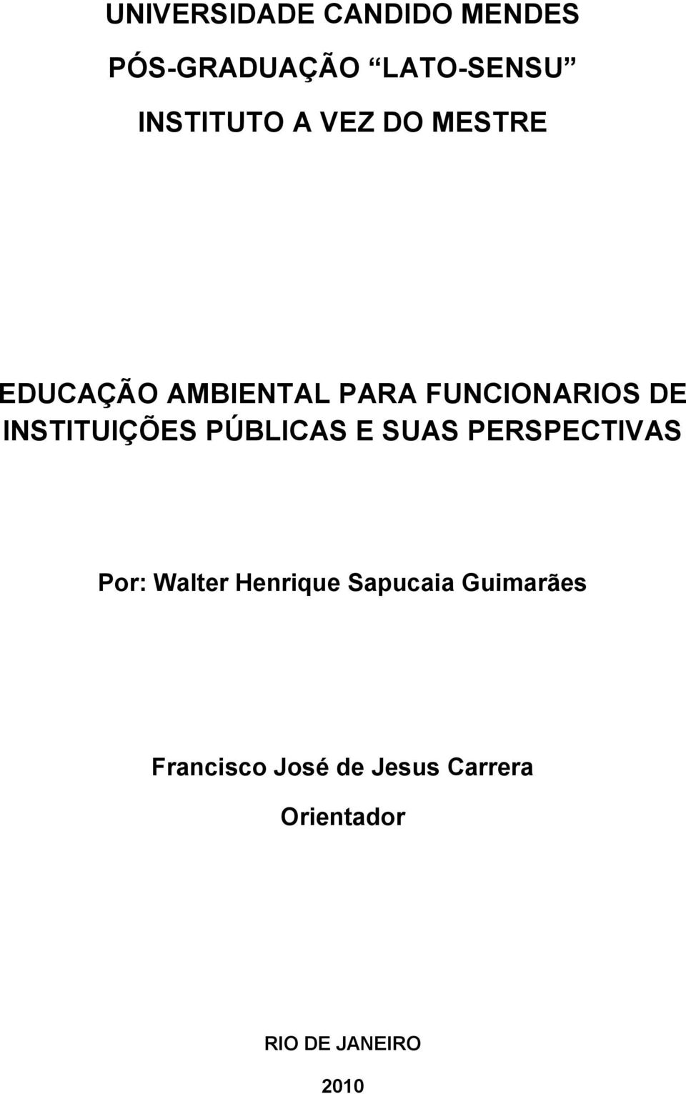 INSTITUIÇÕES PÚBLICAS E SUAS PERSPECTIVAS Por: Walter Henrique