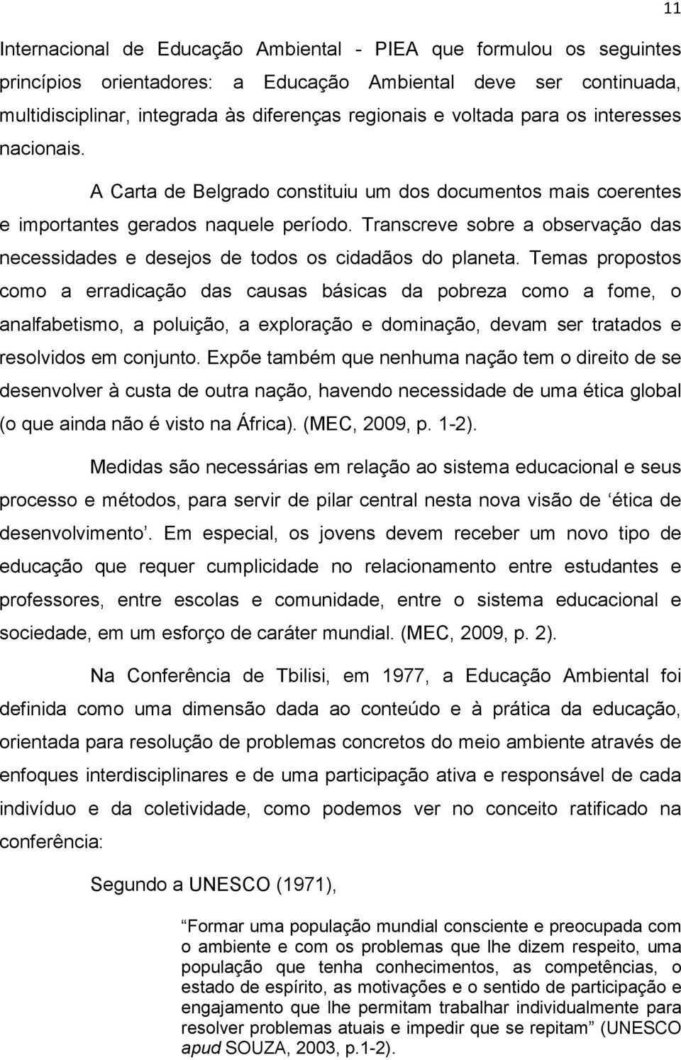 Transcreve sobre a observação das necessidades e desejos de todos os cidadãos do planeta.