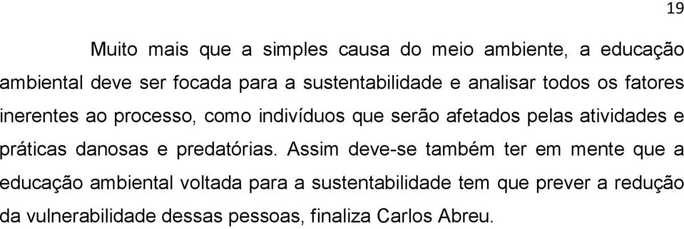 pelas atividades e práticas danosas e predatórias.