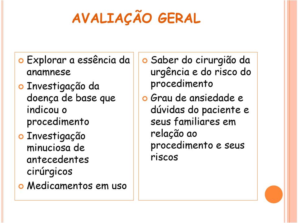 Medicamentos em uso Saber do cirurgião da urgência e do risco do procedimento Grau