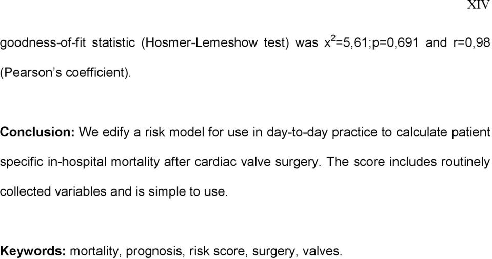 Conclusion: We edify a risk model for use in day-to-day practice to calculate patient specific