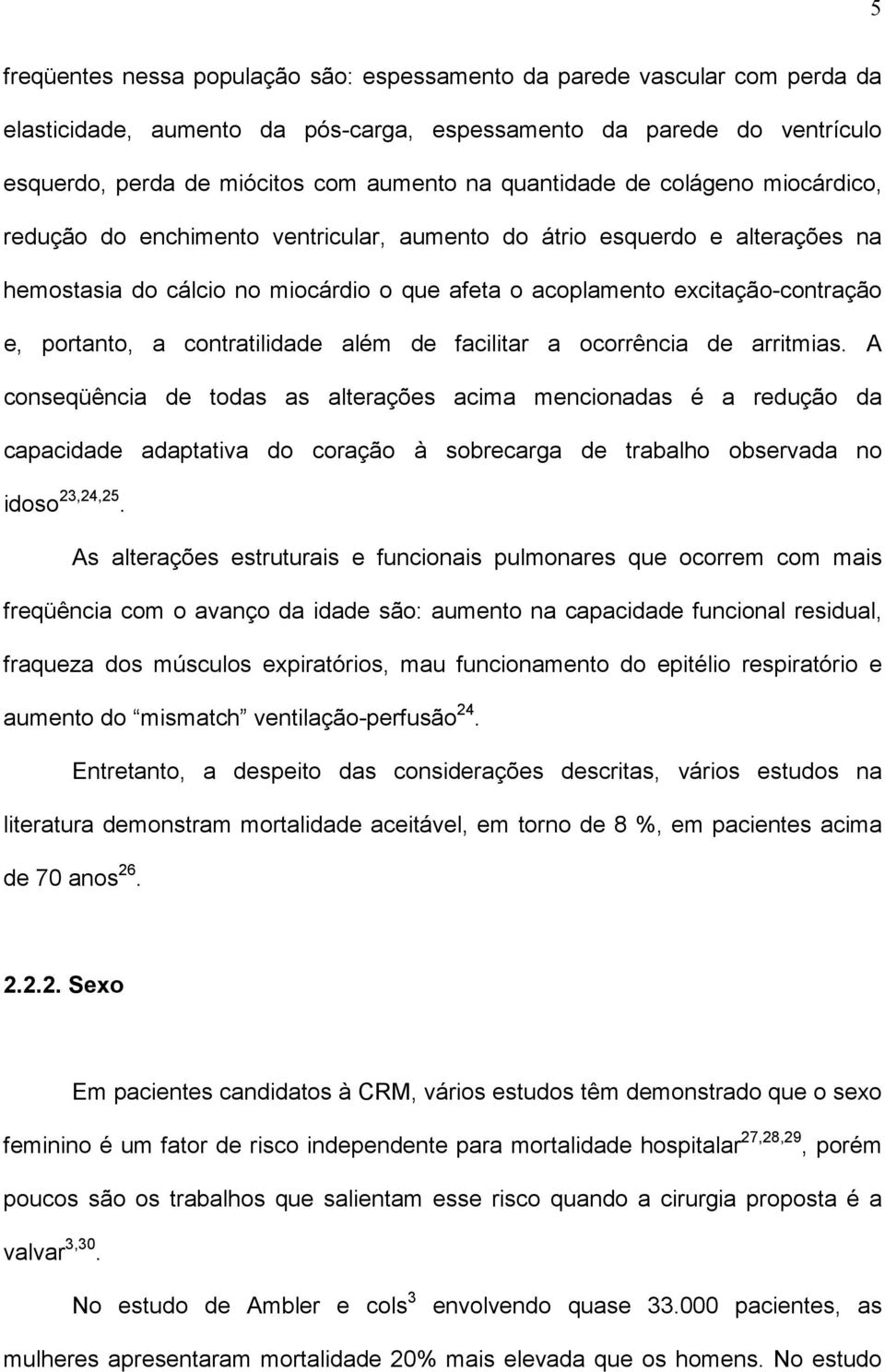 portanto, a contratilidade além de facilitar a ocorrência de arritmias.