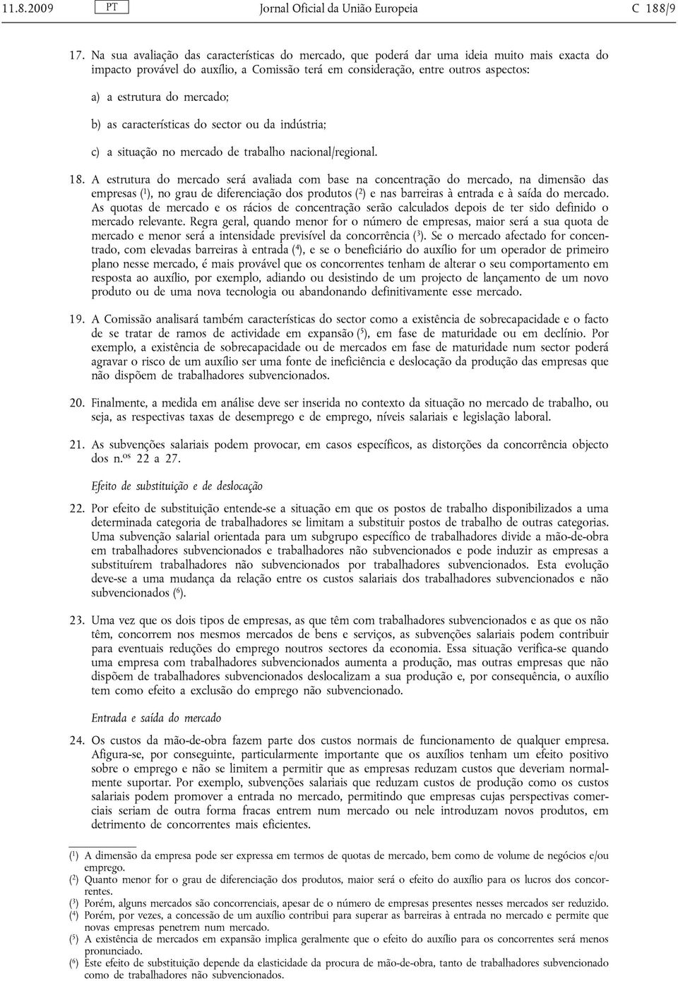 mercado; b) as características do sector ou da indústria; c) a situação no mercado de trabalho nacional/regional. 18.