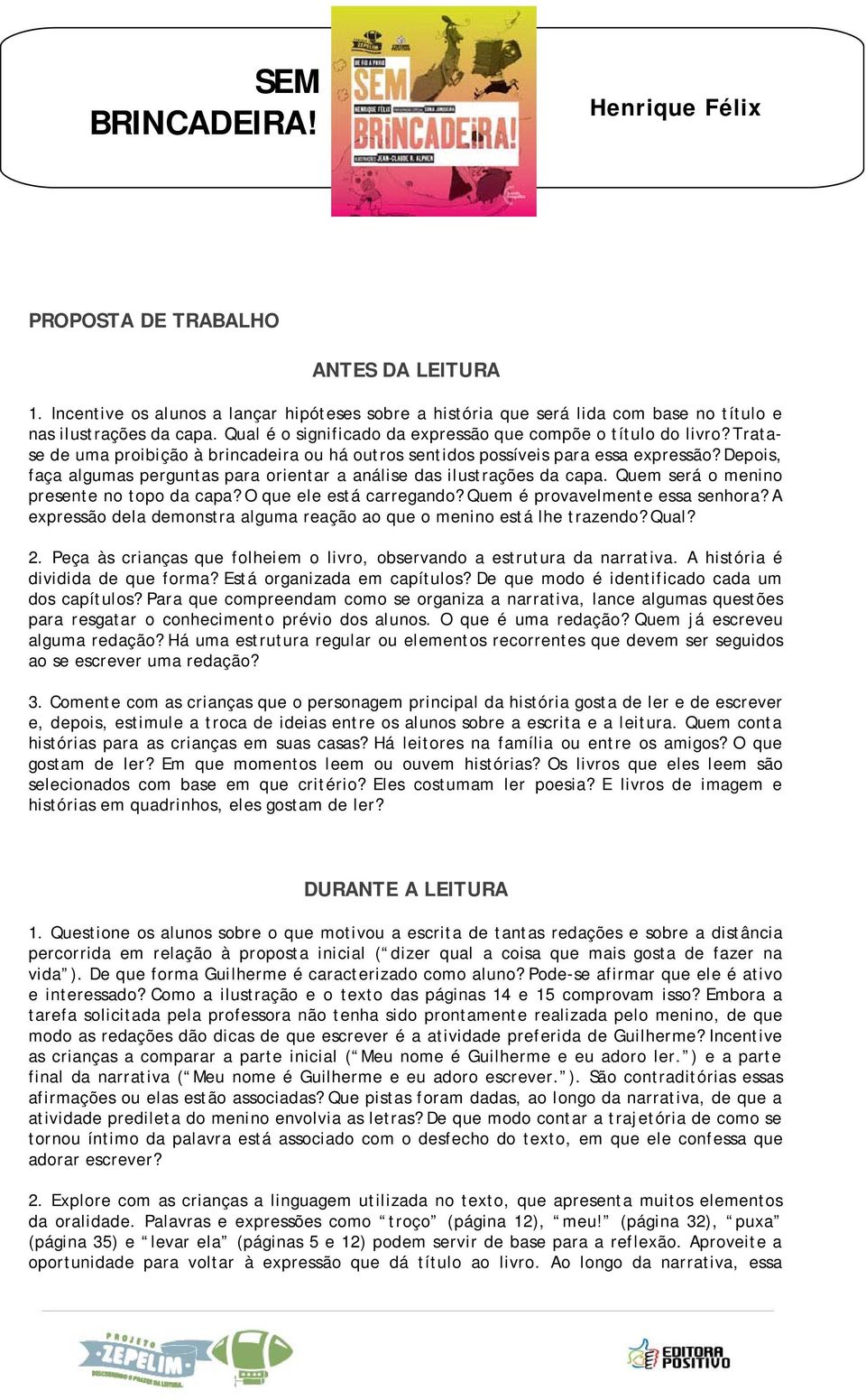 Depois, faça algumas perguntas para orientar a análise das ilustrações da capa. Quem será o menino presente no topo da capa? O que ele está carregando? Quem é provavelmente essa senhora?