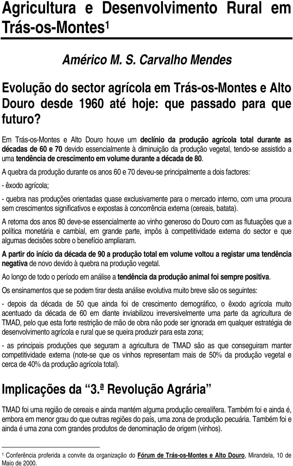 crescimento em volume durante a década de 80.