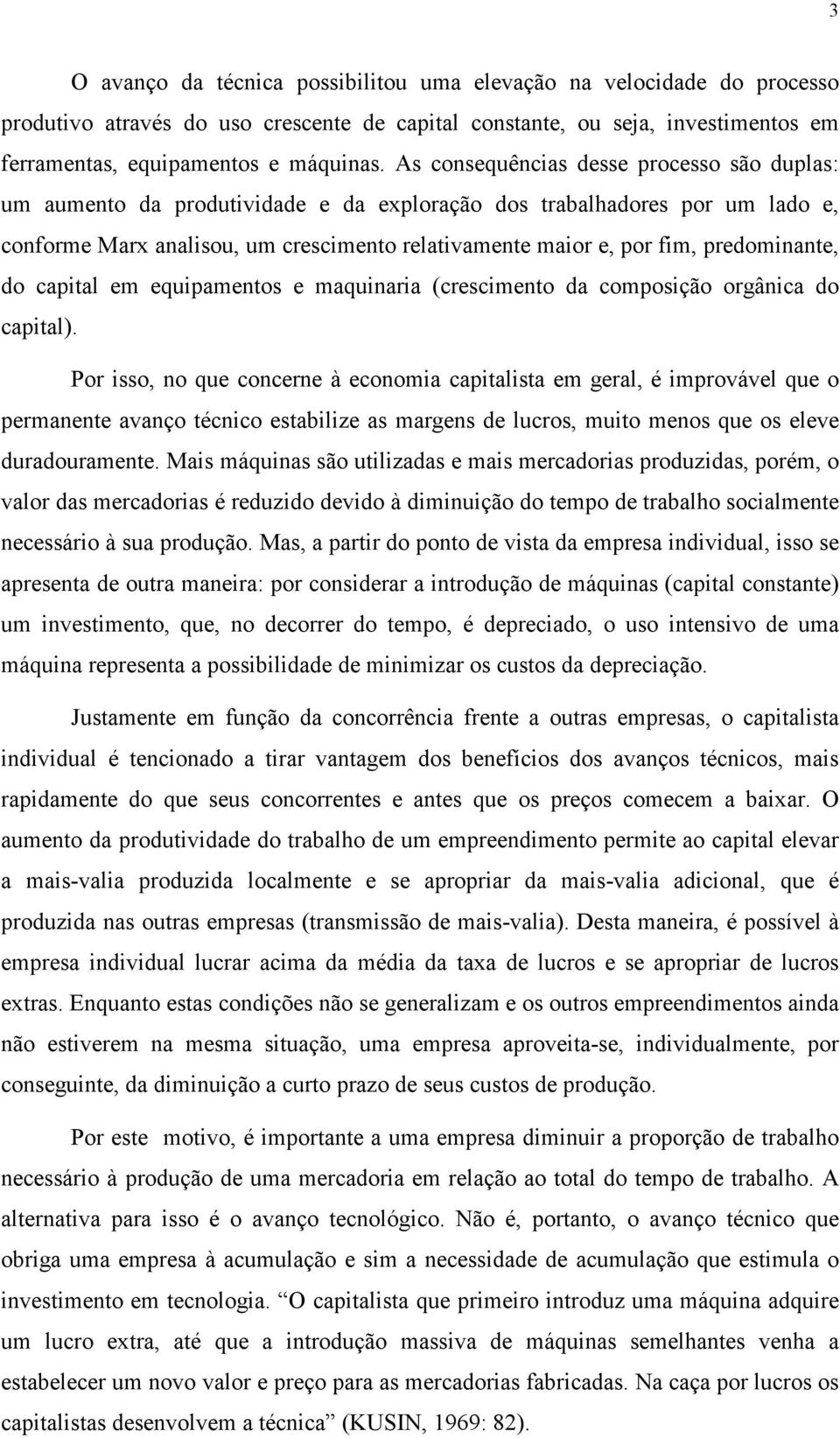 predominante, do capital em equipamentos e maquinaria (crescimento da composição orgânica do capital).