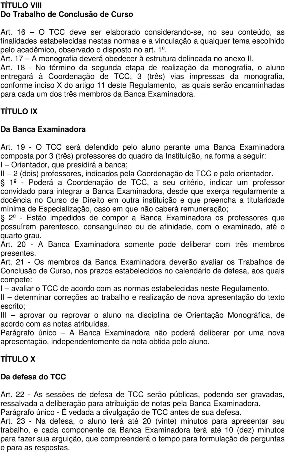 17 A monografia deverá obedecer à estrutura delineada no anexo II. Art.