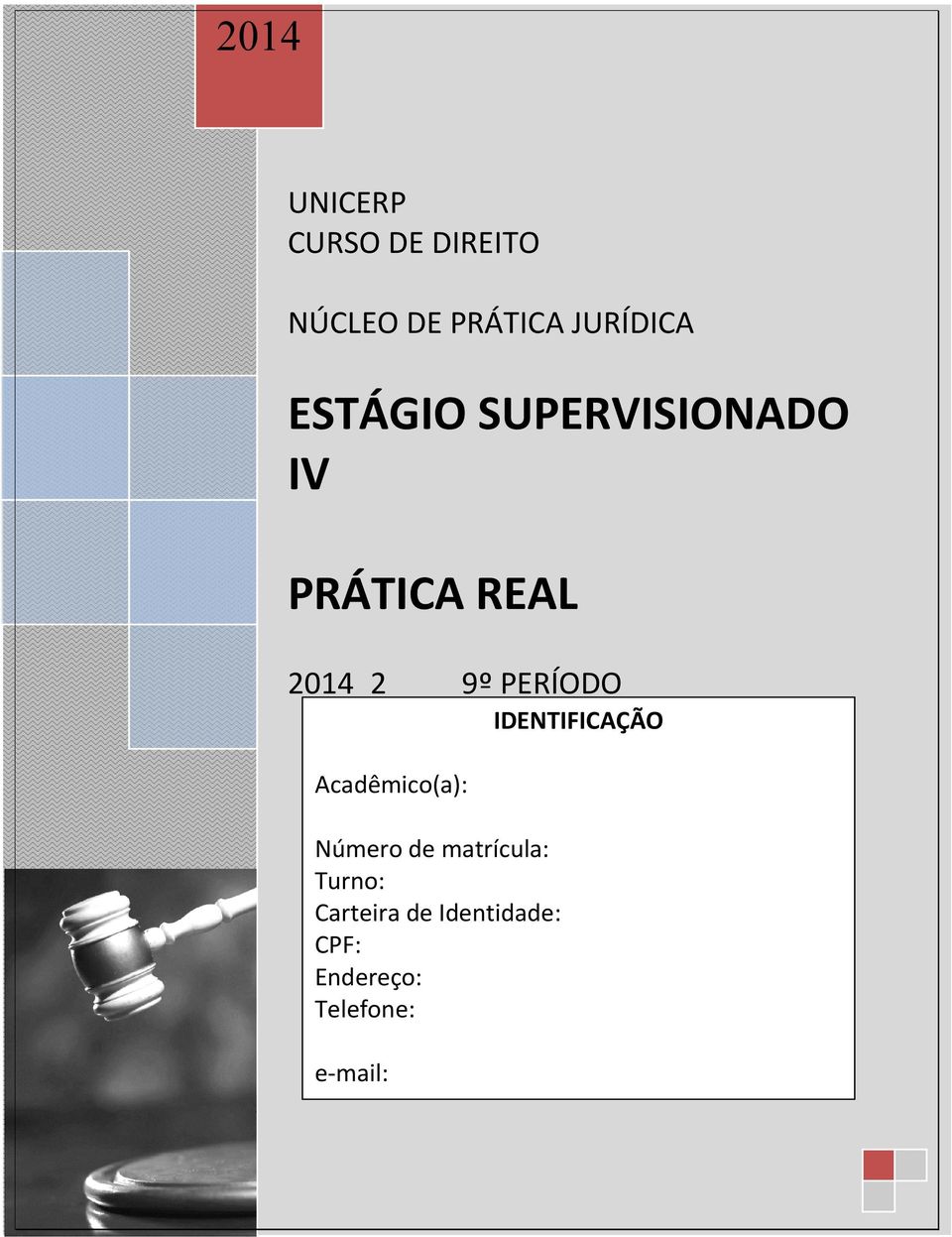 Acadêmico(a): Número de matrícula: Turno: Carteira de