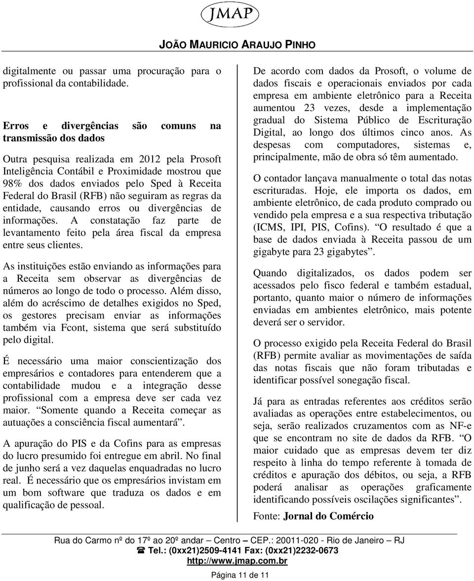 Federal do Brasil (RFB) não seguiram as regras da entidade, causando erros ou divergências de informações.