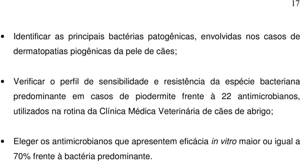 piodermite frente à 22 antimicrobianos, utilizados na rotina da Clínica Médica Veterinária de cães de