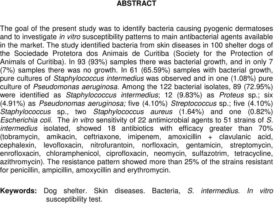 In 93 (93%) samples there was bacterial growth, and in only 7 (7%) samples there was no growth. In 61 (65.