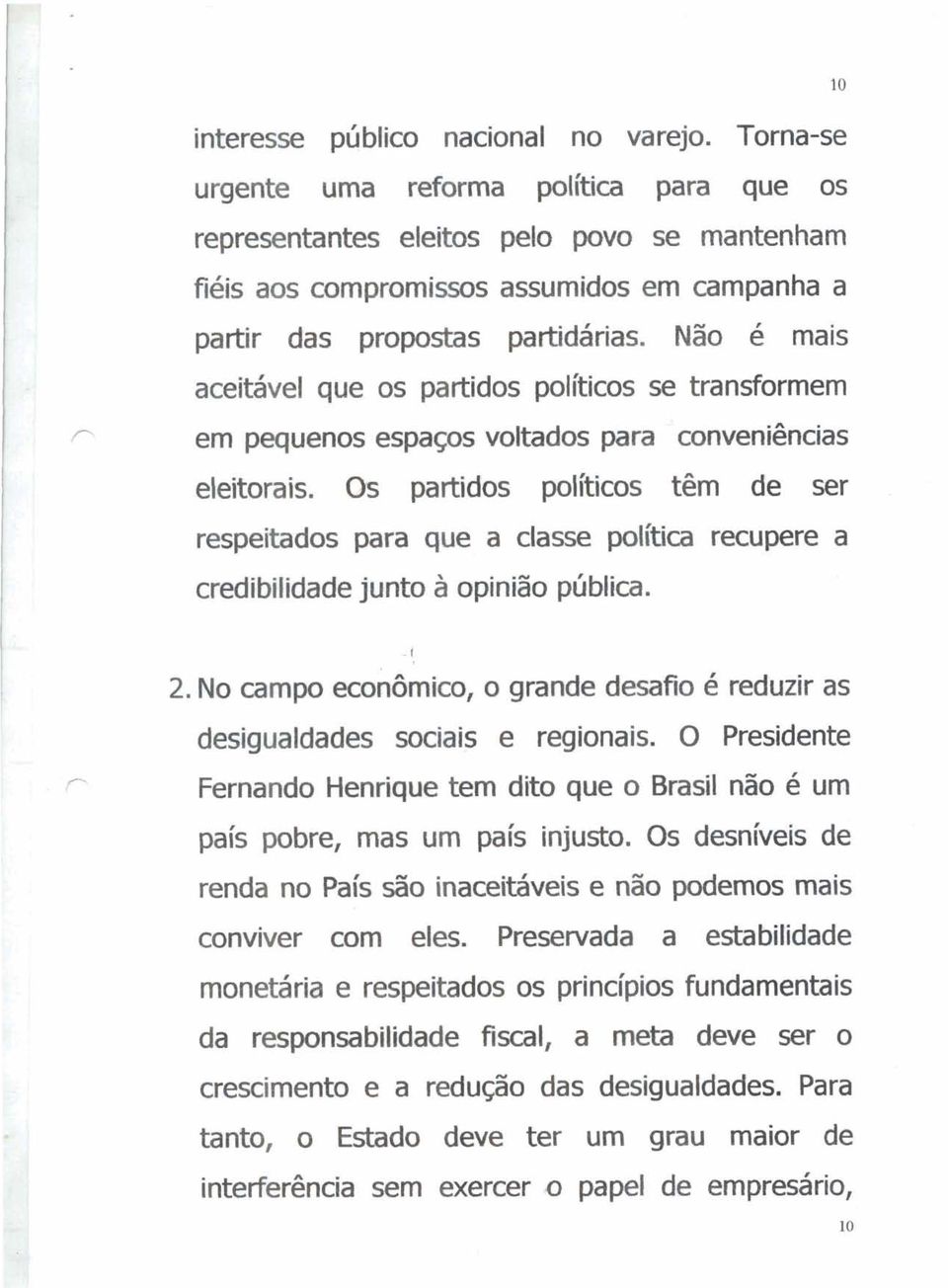 Não é mais aceitável que os partidos políticos se transformem em pequenos espaços voltados para conveniências eleitorais.