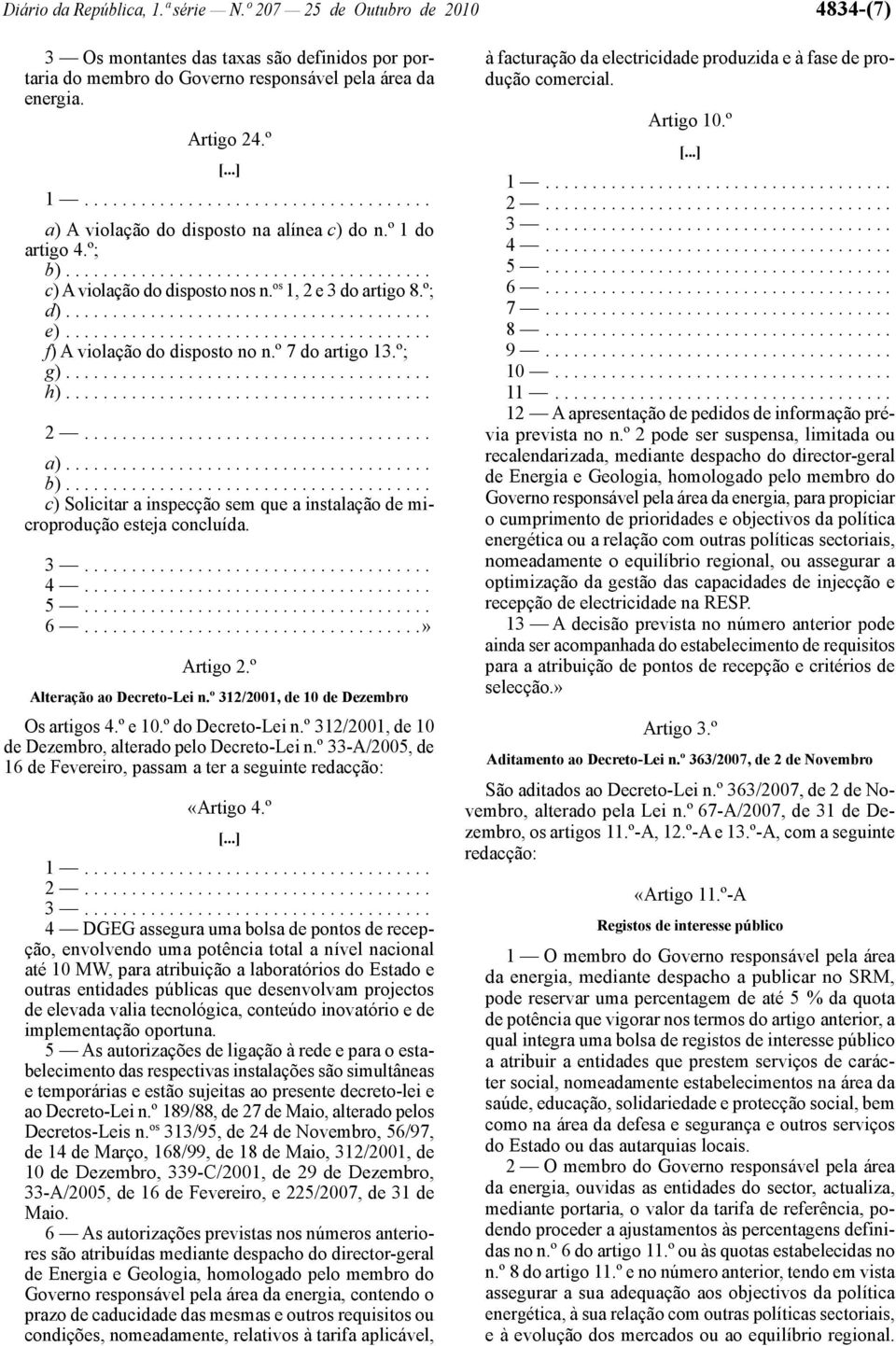 º; d)....................................... e)....................................... f) A violação do disposto no n.º 7 do artigo 13.º; g)....................................... h)....................................... 2.