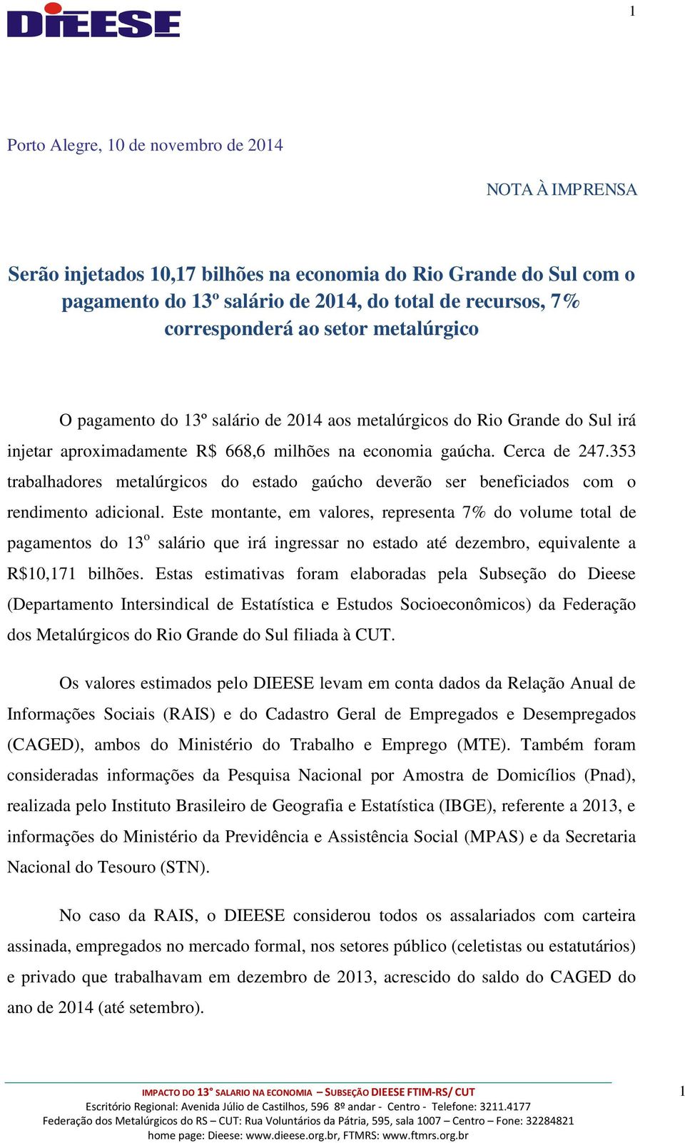 353 trabalhadores metalúrgicos do estado gaúcho deverão ser beneficiados com o rendimento adicional.