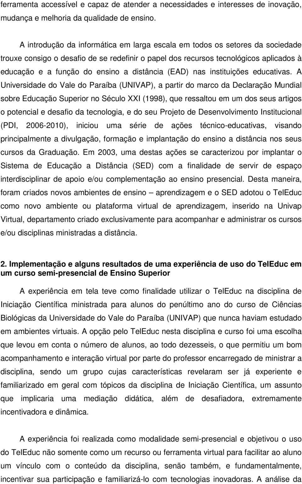 distância (EAD) nas instituições educativas.