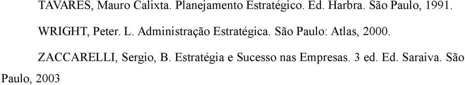 Administração Estratégica. São Paulo: Atlas, 2000.