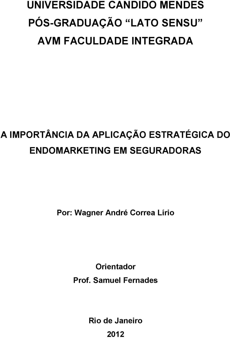 ESTRATÉGICA DO ENDOMARKETING EM SEGURADORAS Por: Wagner