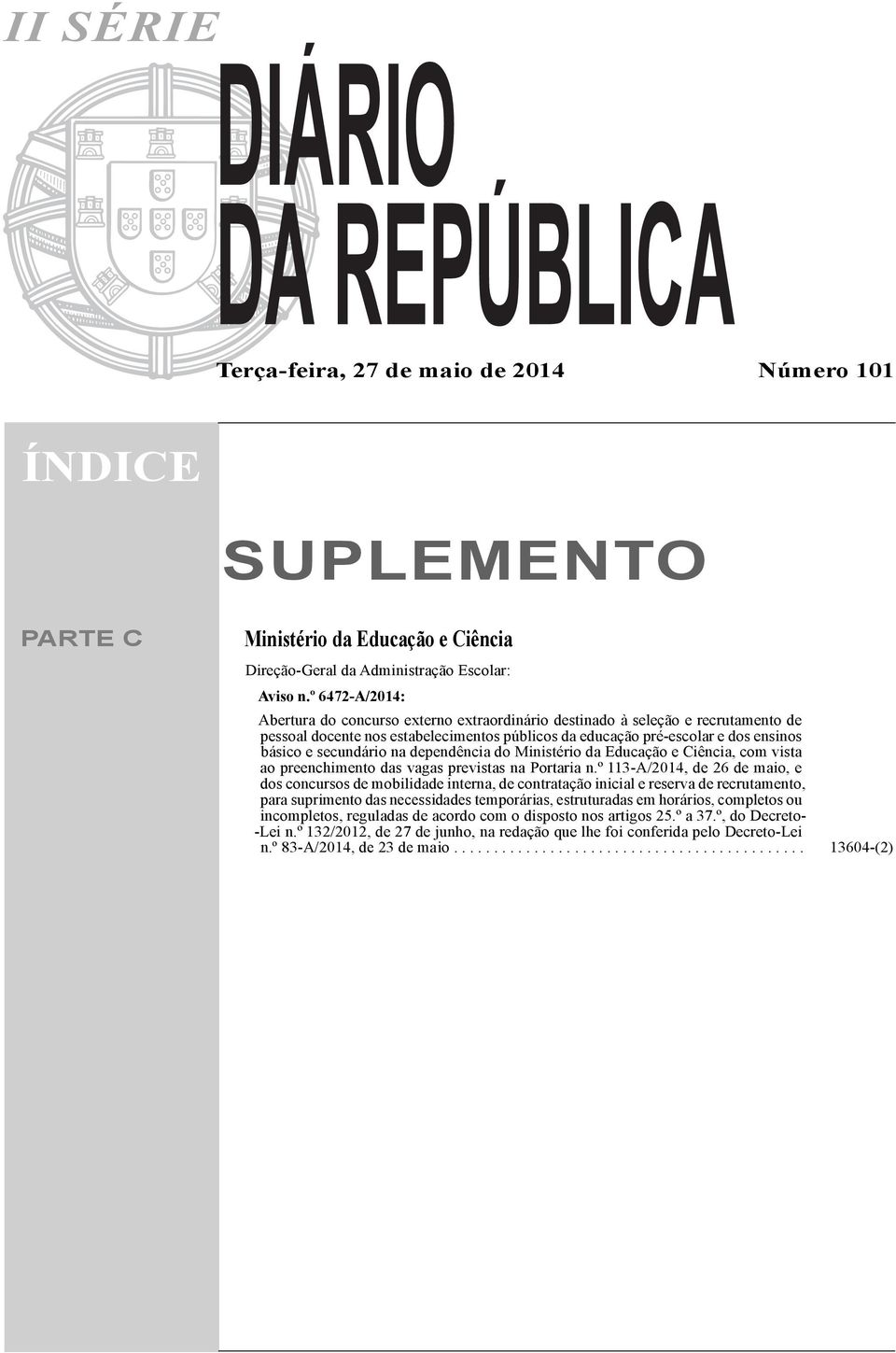 secundário na dependência do Ministério da Educação e Ciência, com vista ao preenchimento das vagas previstas na Portaria n.