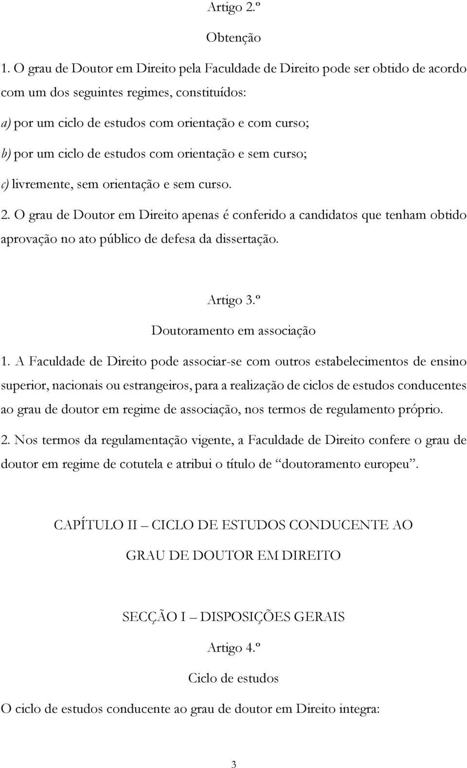 estudos com orientação e sem curso; c) livremente, sem orientação e sem curso. 2.