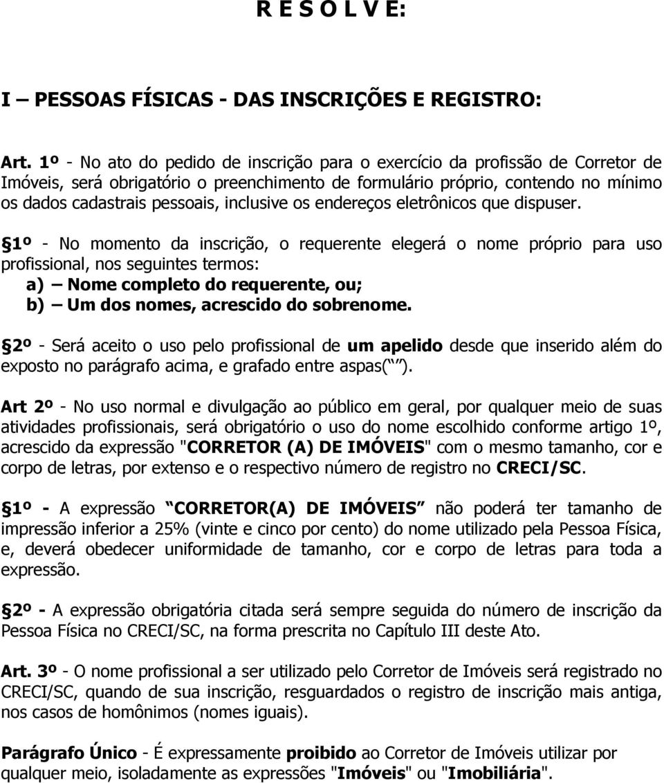 inclusive os endereços eletrônicos que dispuser.