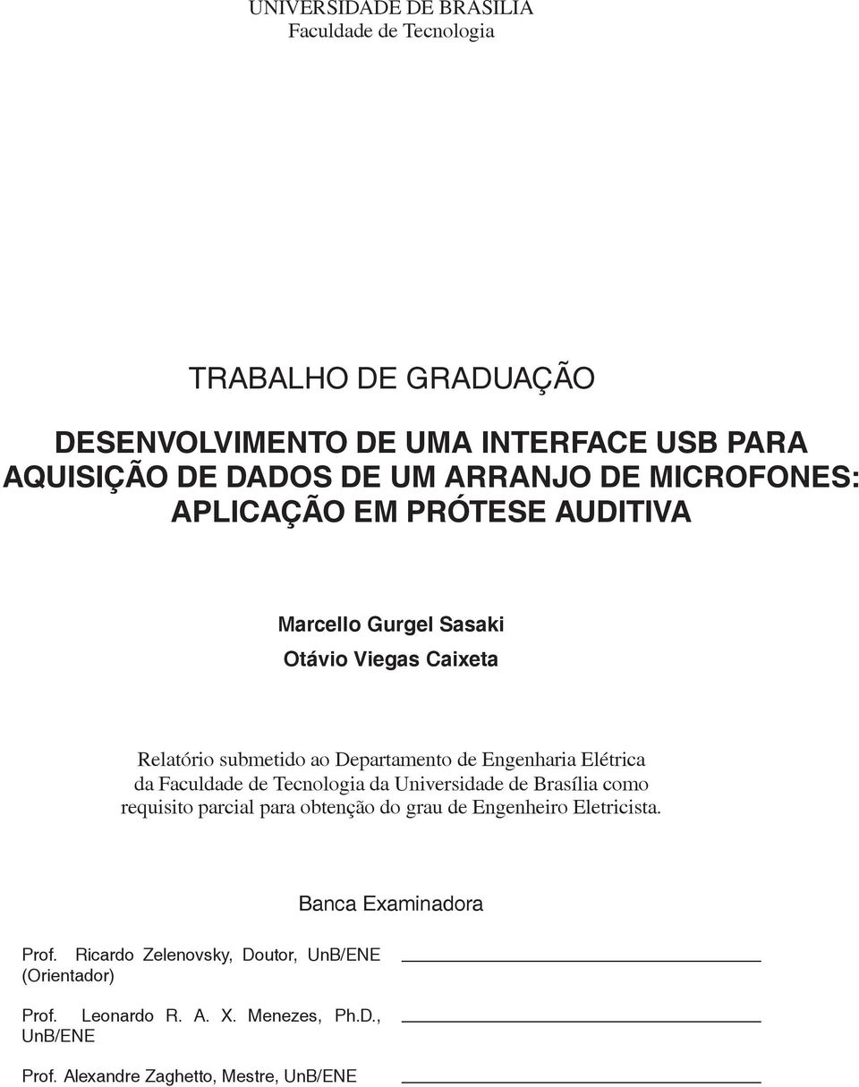 Elétrica da Faculdade de Tecnologia da Universidade de Brasília como requisito parcial para obtenção do grau de Engenheiro Eletricista.