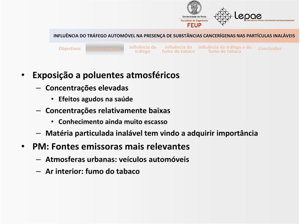 escasso Matéria particulada inalável tem vindo a adquirir importância PM: