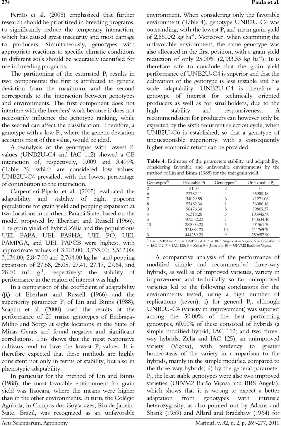 Simultaneously, genotypes with appropriate reactions to specific climatic conditions in different soils should be accurately identified for use in breeding programs.