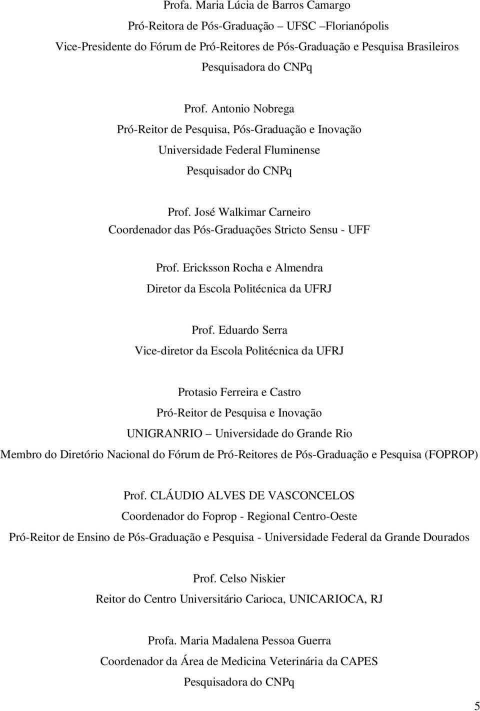 Ericksson Rocha e Almendra Diretor da Escola Politécnica da UFRJ Prof.