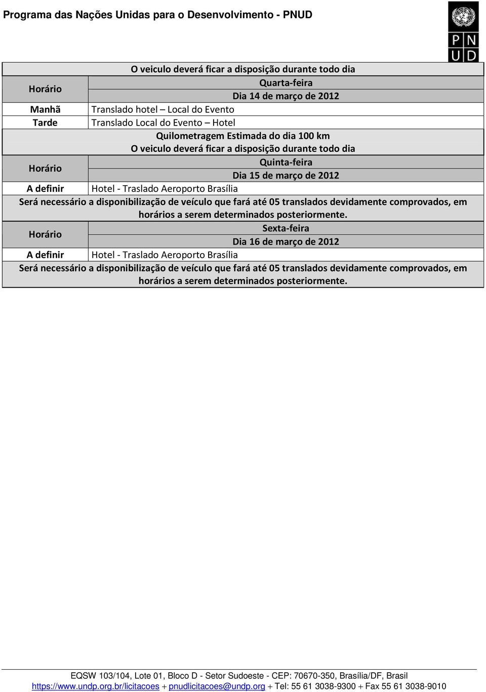 comprovados, em horários a serem determinados posteriormente.