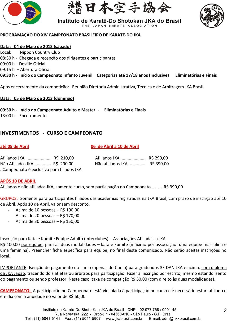 Administrativa, Técnica e de Arbitragem JKA Brasil.