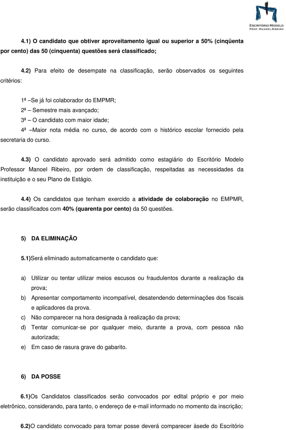 de acordo com o histórico escolar fornecido pela secretaria do curso. 4.