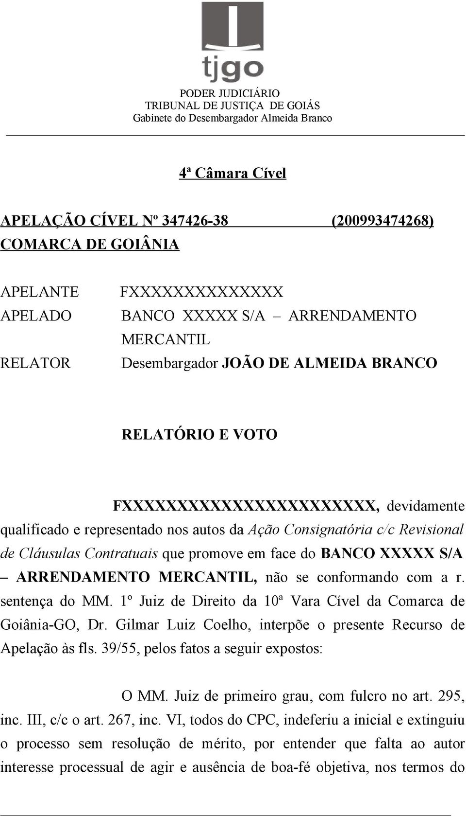 ARRENDAMENTO MERCANTIL, não se conformando com a r. sentença do MM. 1º Juiz de Direito da 10ª Vara Cível da Comarca de Goiânia-GO, Dr.