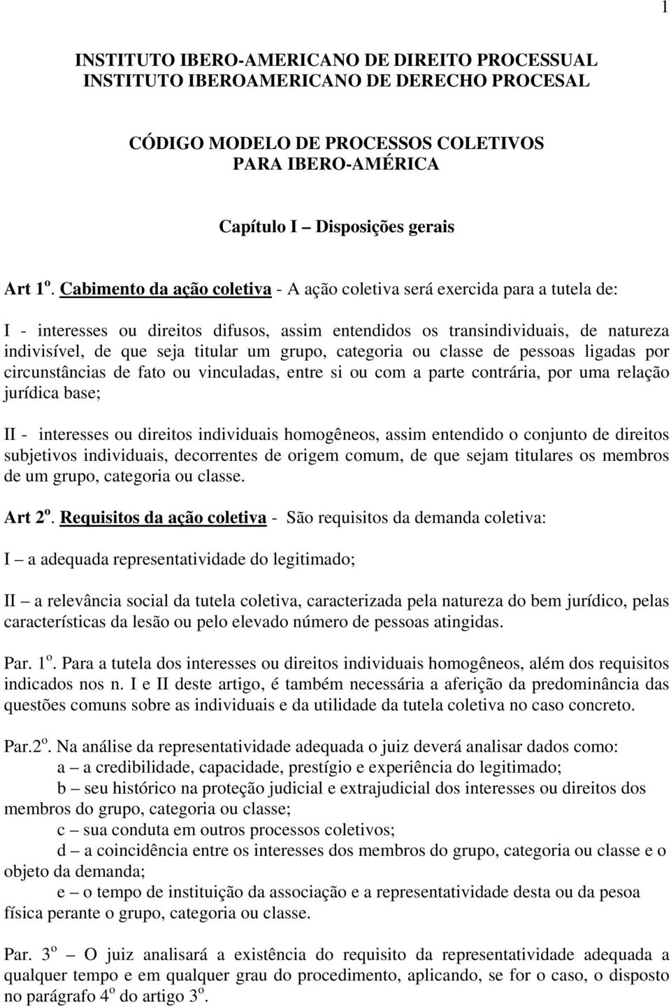 grupo, categoria ou classe de pessoas ligadas por circunstâncias de fato ou vinculadas, entre si ou com a parte contrária, por uma relação jurídica base; II - interesses ou direitos individuais