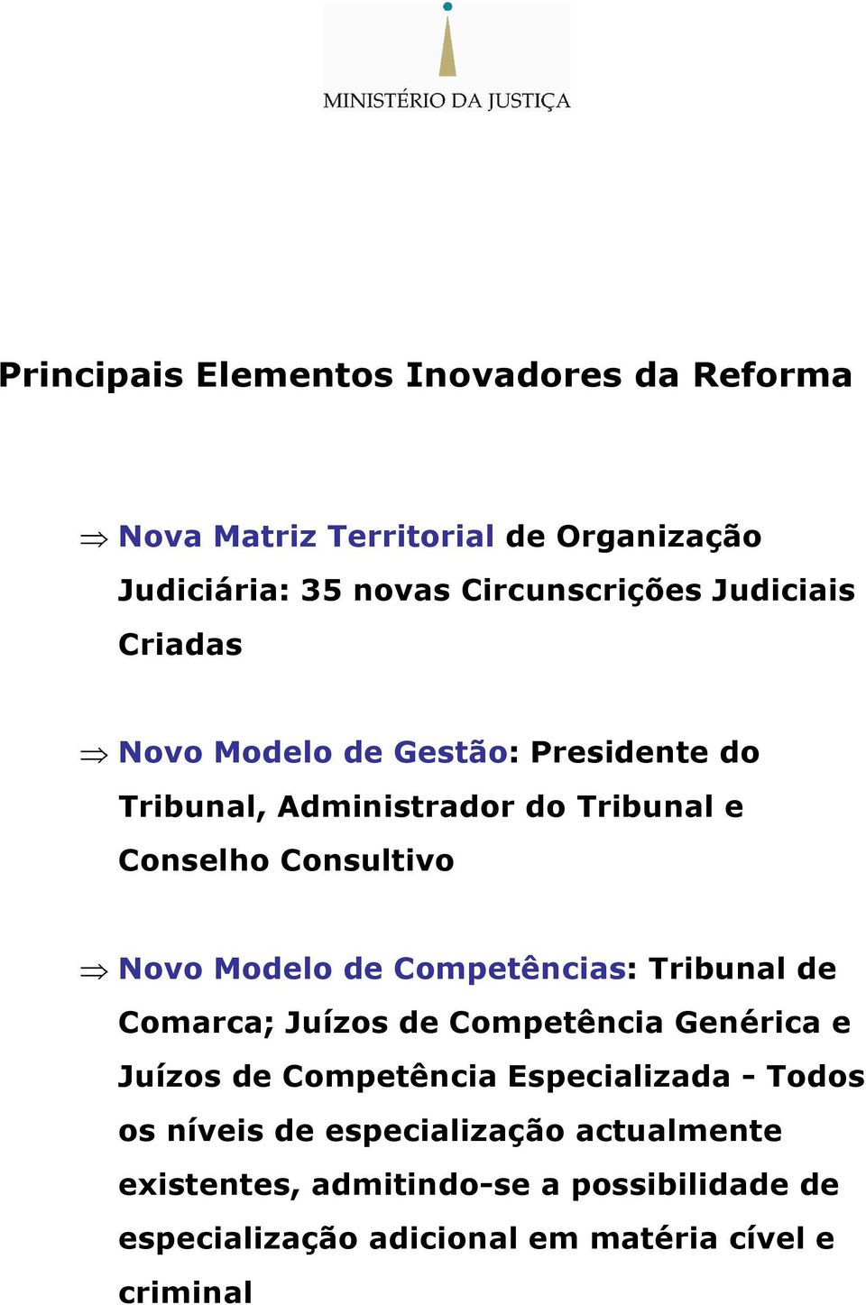 Modelo de Competências: Tribunal de Comarca; Juízos de Competência Genérica e Juízos de Competência Especializada - Todos