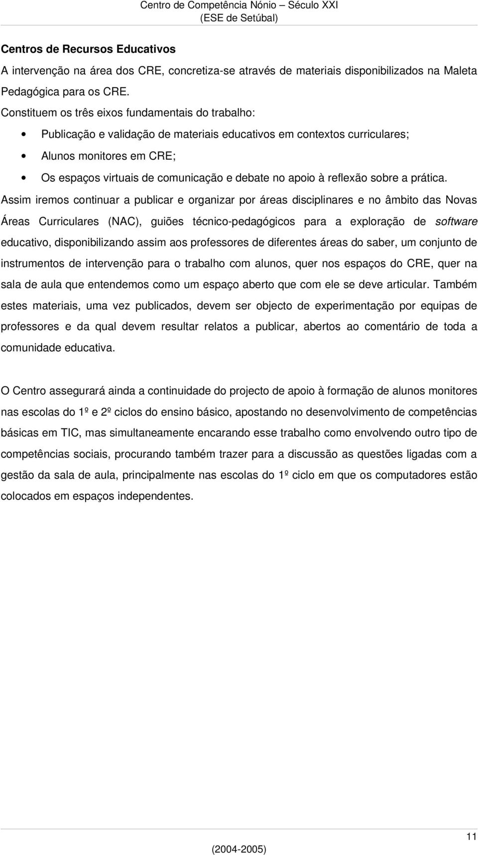 apoio à reflexão sobre a prática.