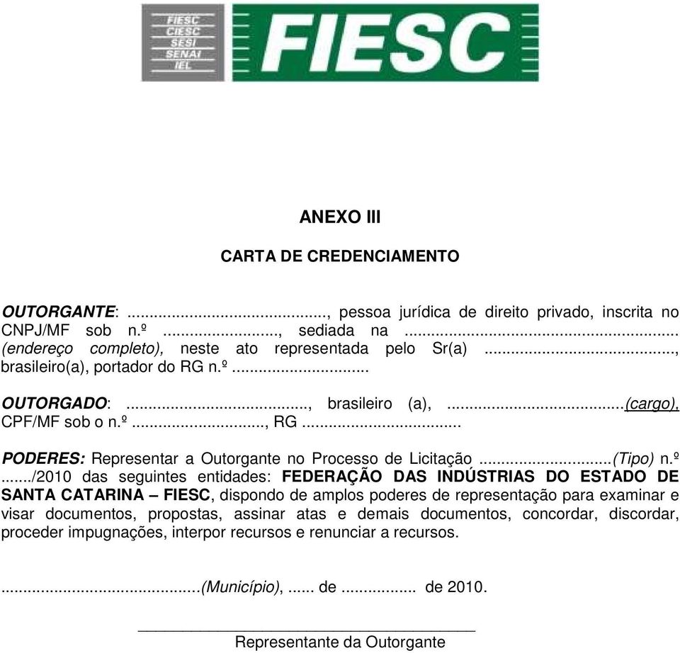 .. PODERES: Representar a Outorgante no Processo de Licitação...(Tipo) n.º.