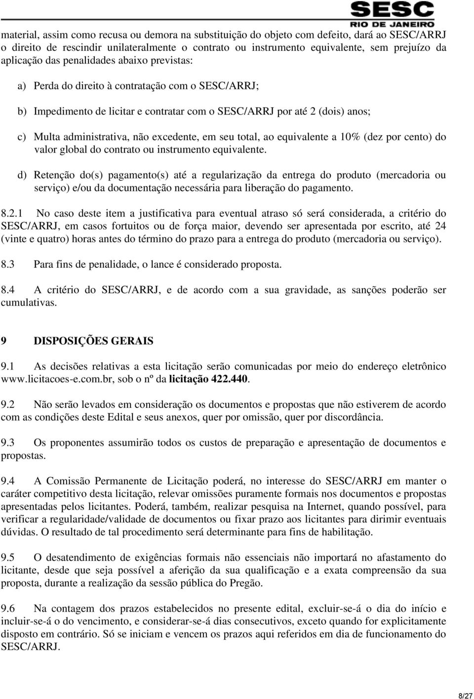 excedente, em seu total, ao equivalente a 10% (dez por cento) do valor global do contrato ou instrumento equivalente.