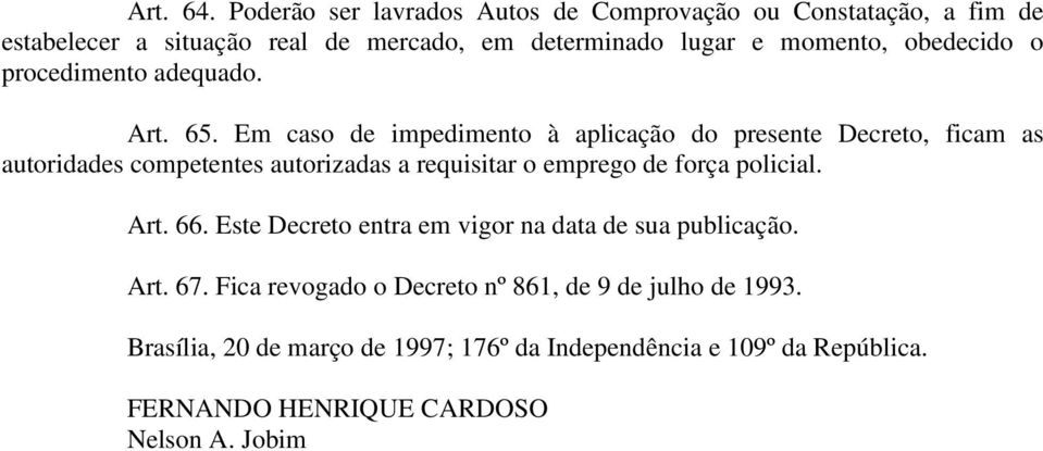 obedecido o procedimento adequado. Art. 65.