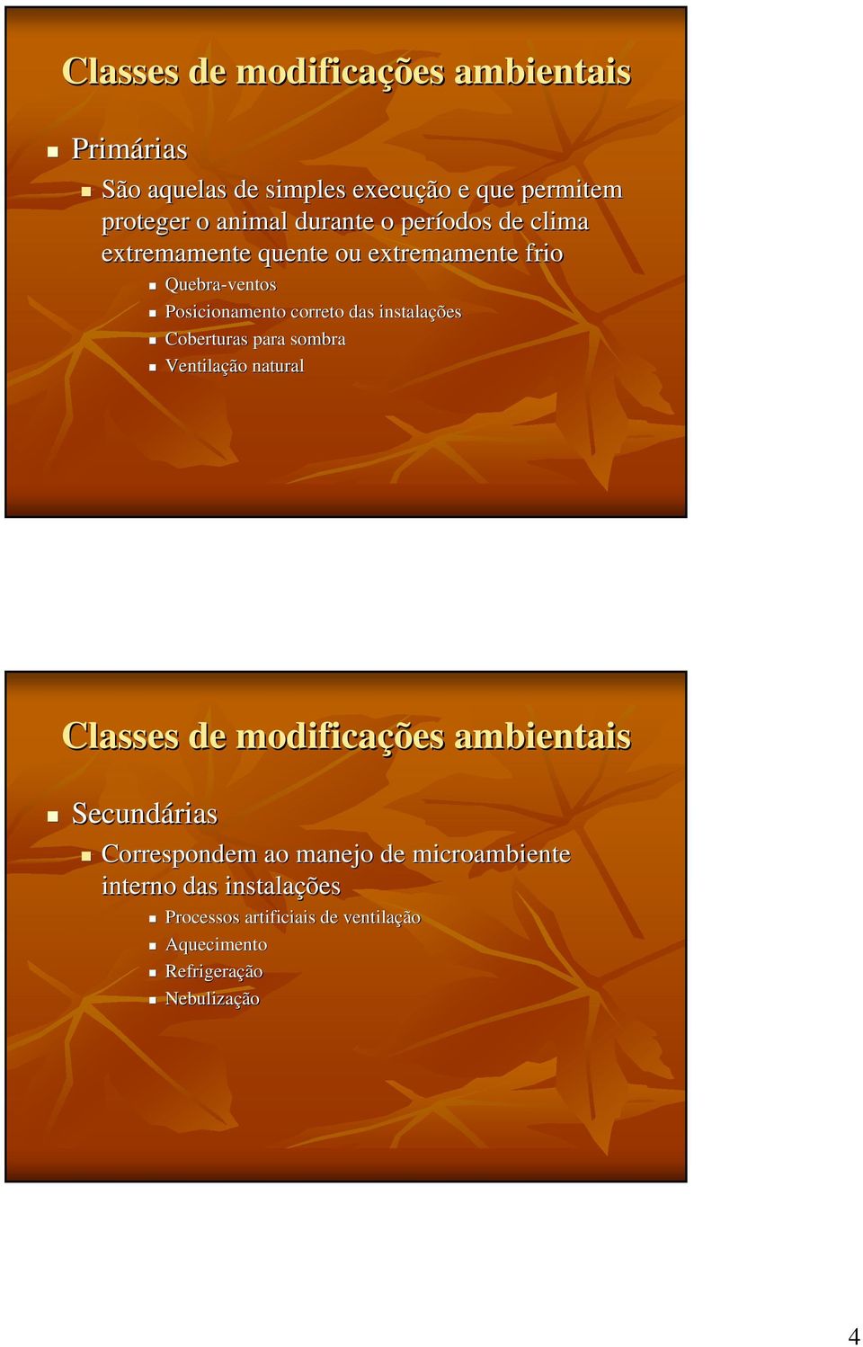 instalações Coberturas para sombra Ventilação natural Classes de modificações ambientais Secundárias Correspondem