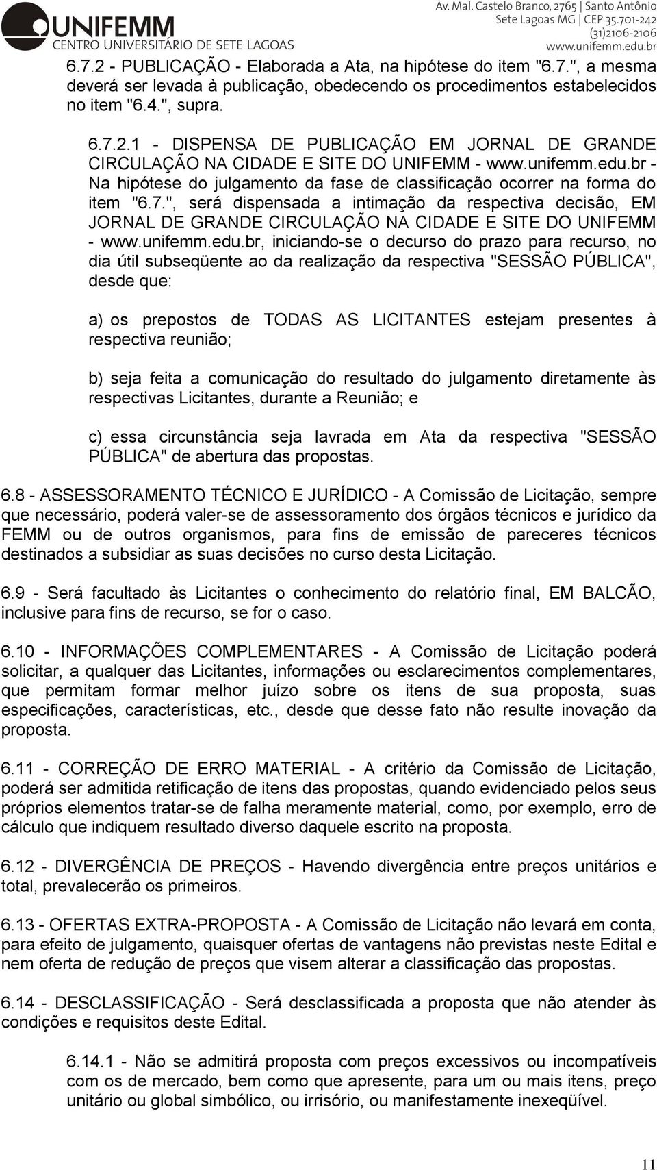 ", será dispensada a intimação da respectiva decisão, EM JORNAL DE GRANDE CIRCULAÇÃO NA CIDADE E SITE DO UNIFEMM - www.unifemm.edu.