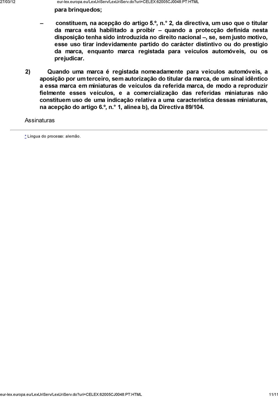 indevidamente partido do carácter distintivo ou do prestígio da marca, enquanto marca registada para veículos automóveis, ou os prejudicar.