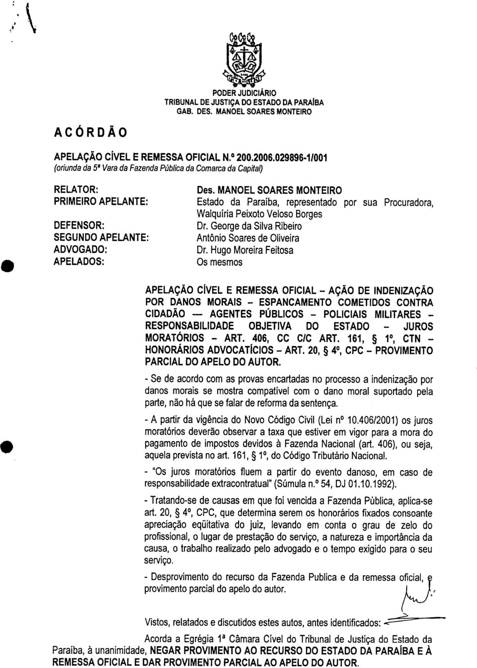 MANOEL SOARES MONTEIRO PRIMEIRO APELANTE: Estado da Paraíba, representado por sua Procuradora, Walquíria Peixoto Veloso Borges DEFENSOR: Dr.