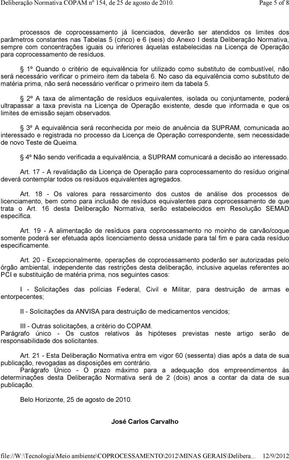 1º Quando o critério de equivalência for utilizado como substituto de combustível, não será necessário verificar o primeiro item da tabela 6.