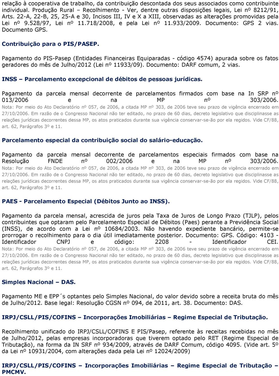 528/97, Lei nº 11.718/2008, e pela Lei nº 11.933/2009. Documento: GPS 2 vias. Documento GPS. Contribuição para o PIS/PASEP.