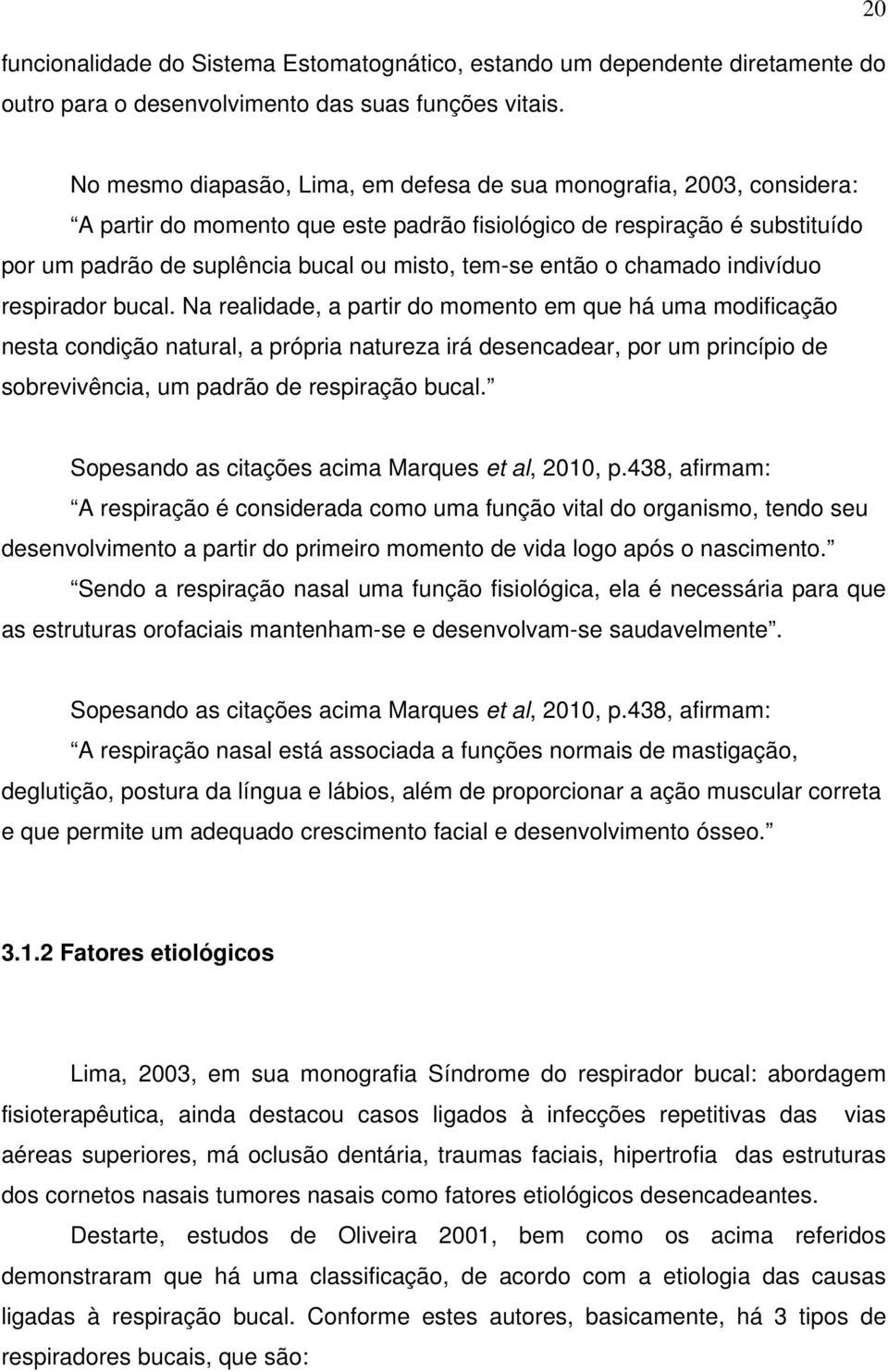 então o chamado indivíduo respirador bucal.