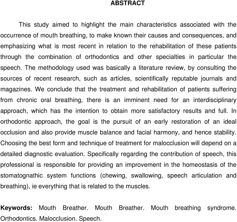 The methodology used was basically a literature review, by consulting the sources of recent research, such as articles, scientifically reputable journals and magazines.