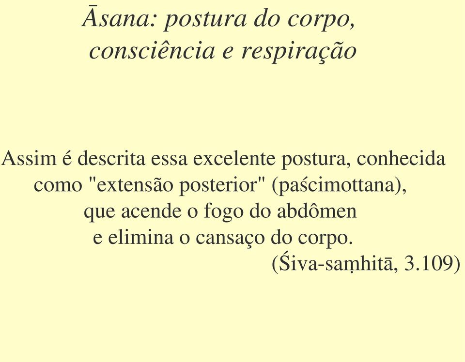 "extensão posterior" (paścimottana), que acende o fogo