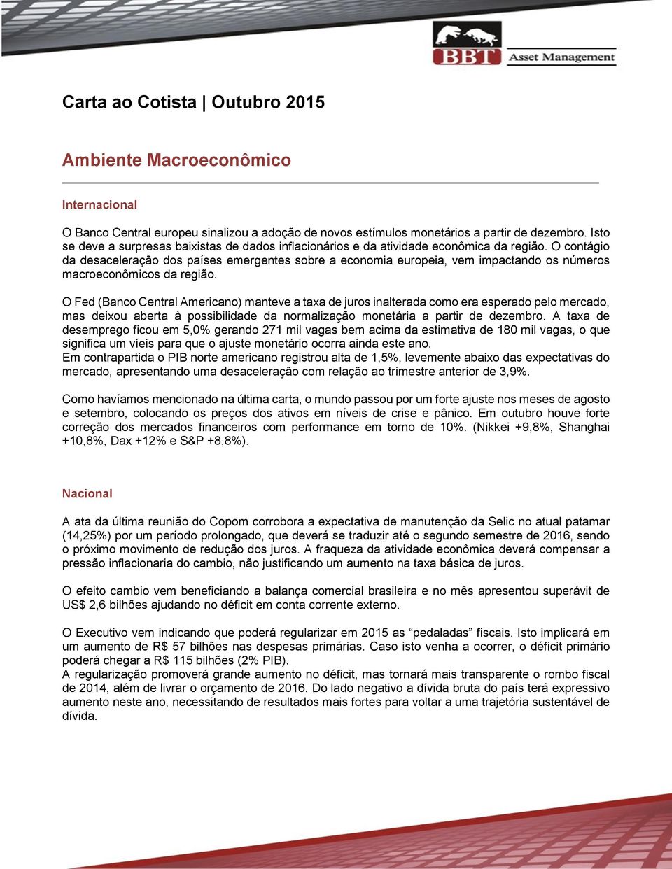 O contágio da desaceleração dos países emergentes sobre a economia europeia, vem impactando os números macroeconômicos da região.