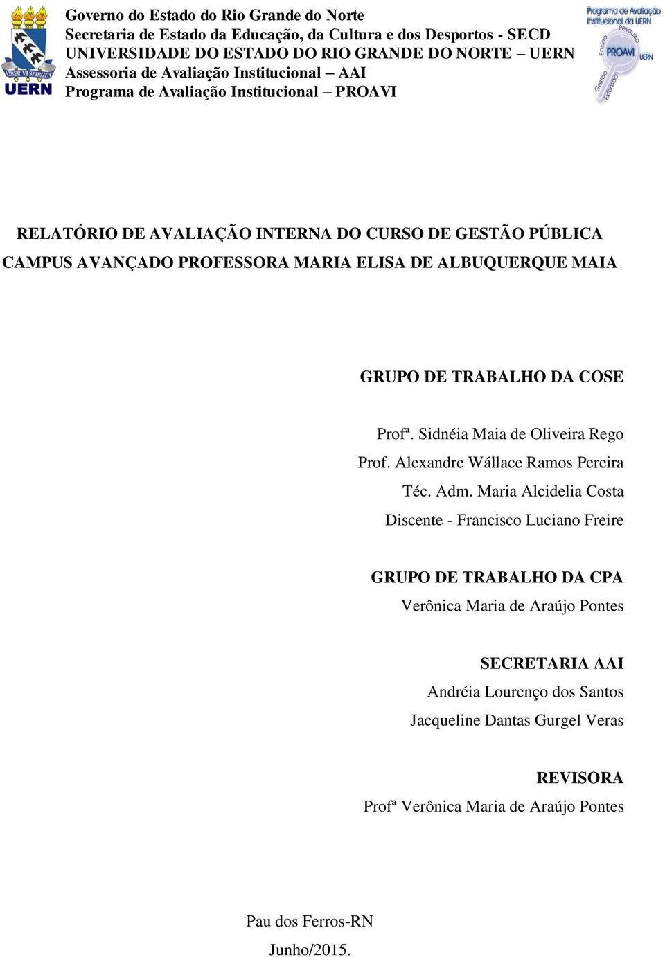 DE TRABALHO DA COSE Profª. Sidnéia Maia de Oliveira Rego Prof. Alexandre Wállace Ramos Pereira Téc. Adm.