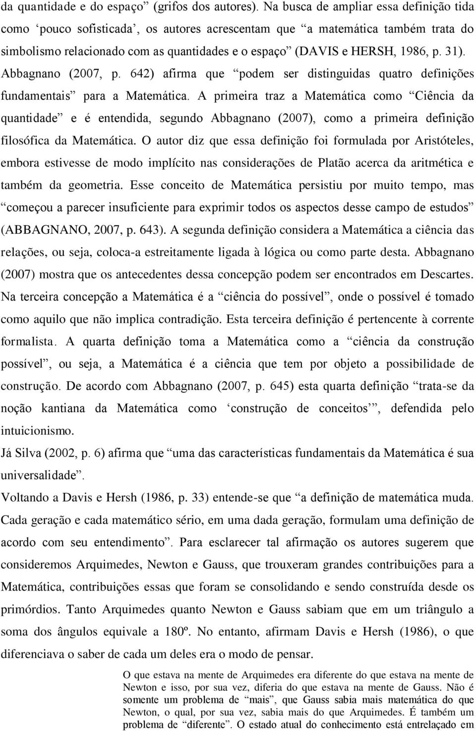 31). Abbagnano (2007, p. 642) afirma que podem ser distinguidas quatro definições fundamentais para a Matemática.